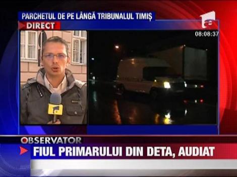 Deta: Fiul cel mare al primarului, audiat la Parchetul Tribunalului Timis