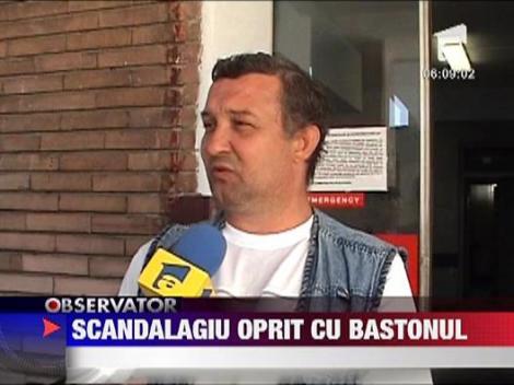 Scandalagiu oprit cu bastonul