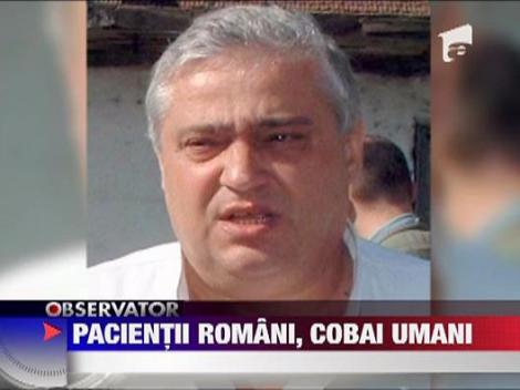 Pacienti transformati in cobai fara voie