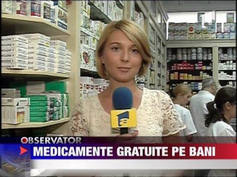 Medicamentele gratuite nu vor mai fi chiar fara bani