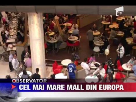 S-a deschis cel mai mare mall din Europa