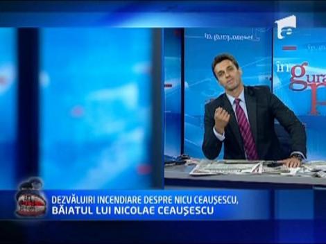 Dezvaluiri incendiare despre Nicu Ceausescu