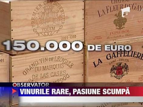 Pasiuni scumpe pentru vinuri rare
