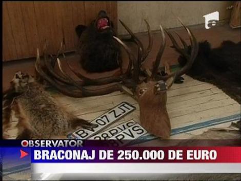 Braconaj de 250.000 de euro