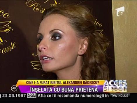 Alexandra Badescu a fost tradata de cea mai buna prietena