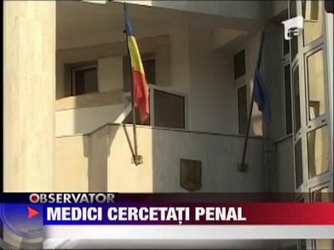 Medici cercetati penal