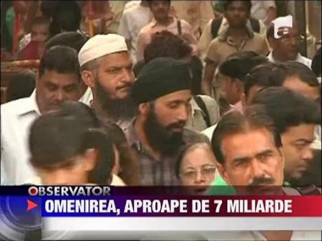 Omenirea, aproape de 7 miliarde