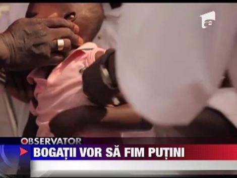 Magnatii vor sa scada populatia planetei