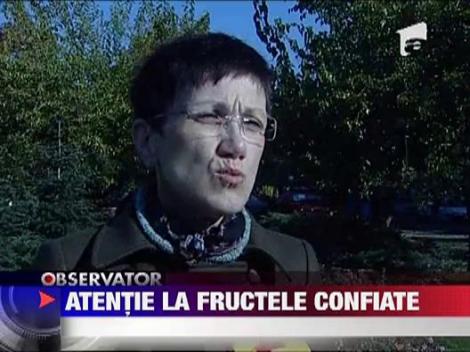 Atentie la fructele confiate
