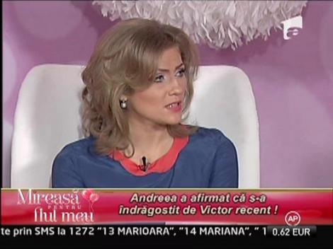 Andreea afirma ca s-a indragostit recent de Victor