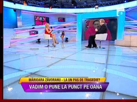 Vadim regreta ca nu i-a pus olita in cap Oanei Zavoranu