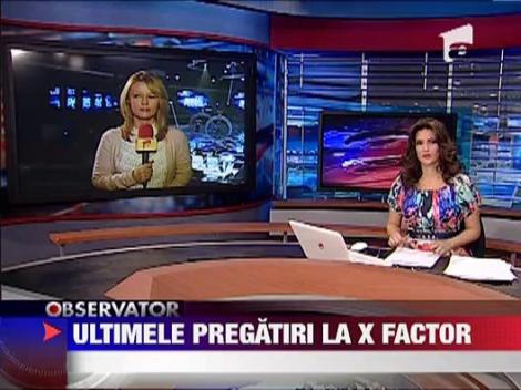 Ultimele pregatiri la X Factor