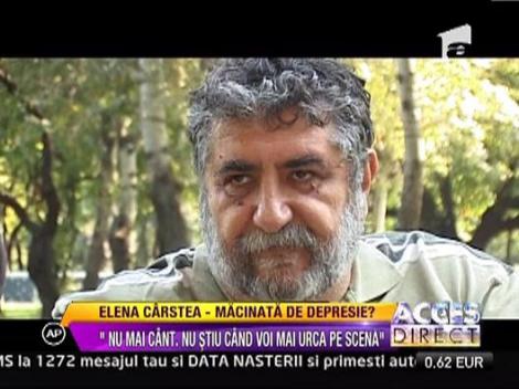 Elena Carstea: "Nu mai cant. Nu stiu cand voi mai urca pe scena"