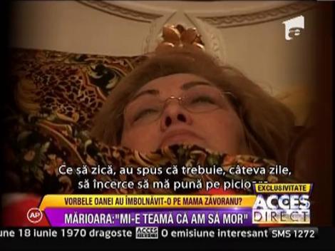 Marioara Zavoranu: "Mi-e teama ca am sa mor"