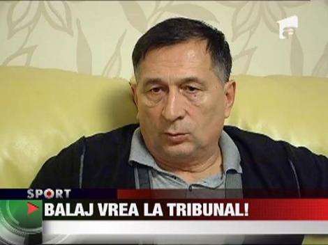 Balaj il da in judecata pe Becali
