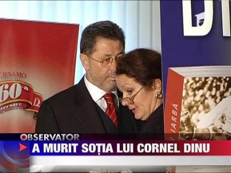 Sotia lui Cornel Dinu a murit in aceasta dimineata