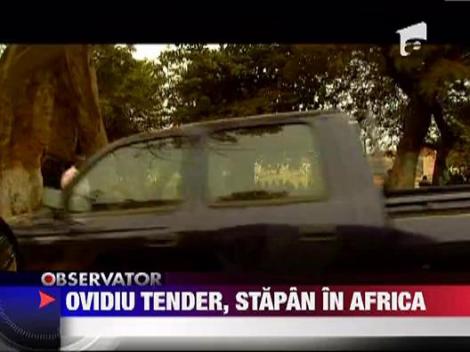 Ovidiu Tender - un adevarat stapan intr-o tara din  Africa
