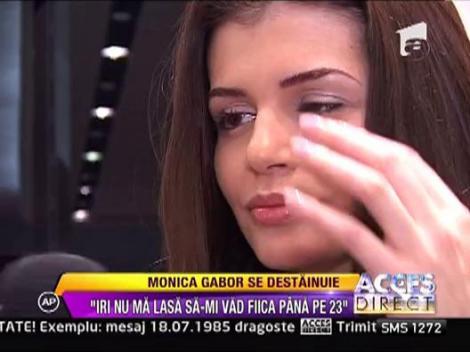 Monica Gabor: "Irinel nu ma lasa sa-mi vad fiica"