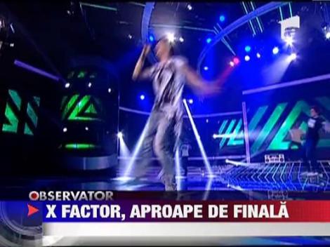 X Factor, aproape de finala