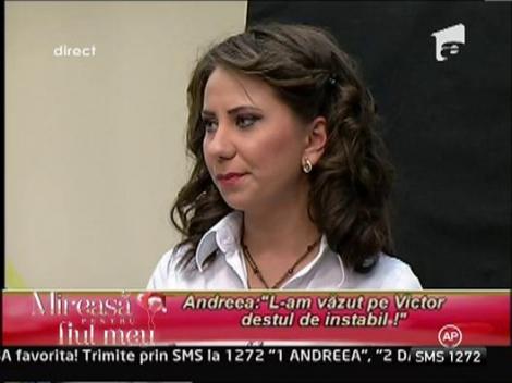 Andreea : "L-am vazut pe Victor destul de instabil!"