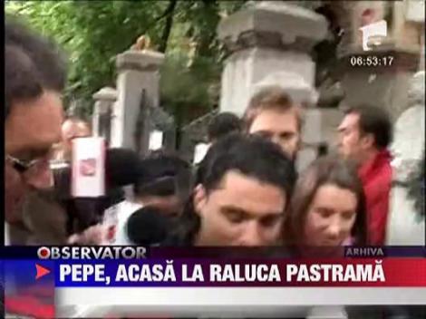 Pepe s-a mutat in casa Ralucai Pastrama