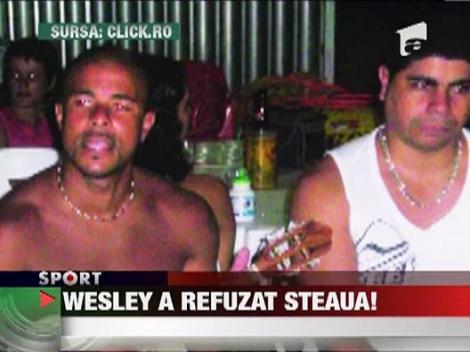 Wesley a refuzat Steaua!