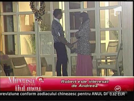 Robert este interesat de Andreea, dupa ce acesta a plecat din casa