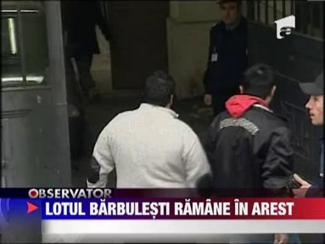 UPDATE: Lotul Barbulesti ramane in arest