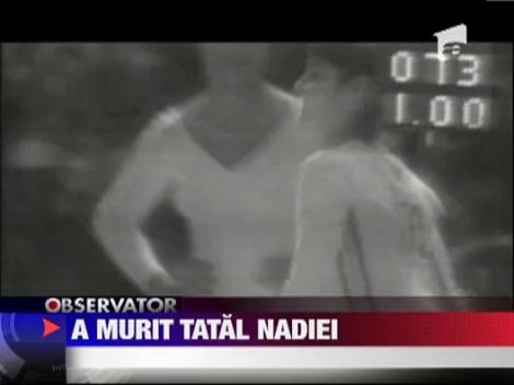UPDATE / A murit tatal Nadiei Comaneci
