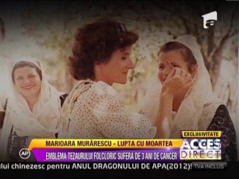 Marioara Murarescu sufera de 3 ani de cancer