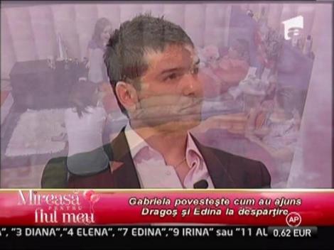 Gabriela povesteste cum au ajuns Dragos si Edina la despartire.