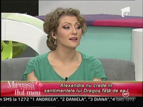 Alexandra nu crede in sentimentele lui Dragos fata de ea
