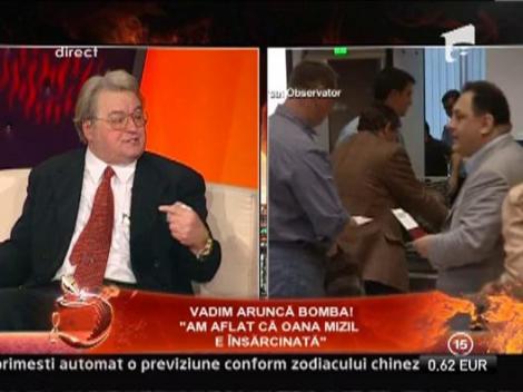 Vadim: "Am aflat ca Oana Mizil e insarcinata!"