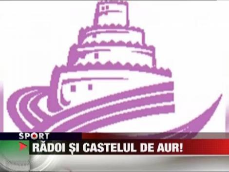 Radoi va primi un castel de aur