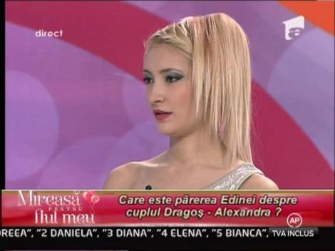 Parerea Edinei despre cuplul Dragos-Alexandra