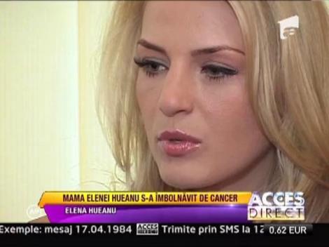 Mama manechinul Elena Hueanu s-a imbolnavit de cancer