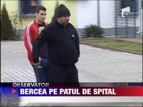 Bercea Mondial, internat de urgenta in spital