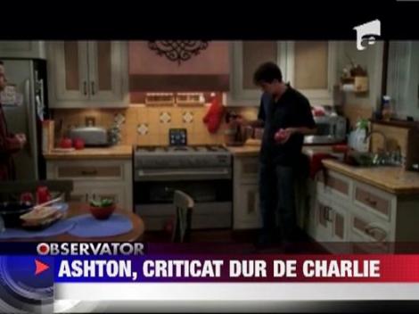 Ashton Kutcher, criticat dur de Charlie Sheen