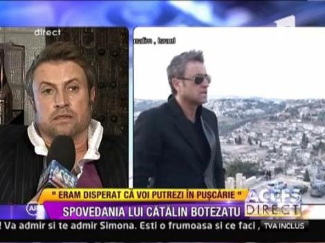 Botezatu: "Eram disperat ca voi putrezi in puscarie"