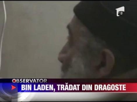 Bin Laden, tradat din dragoste