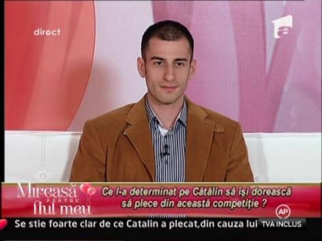 Ce l-a determinat pe Catalin sa-si doreasca sa plece din aceasta competitie?