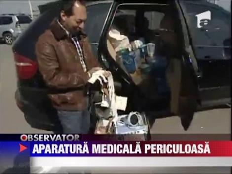 Aparatura medicala periculoasa