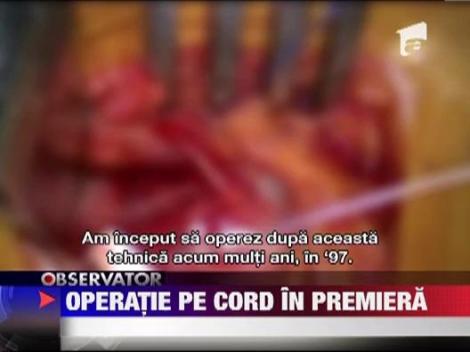 Premiera medicala in Romania: Operatie pe cord