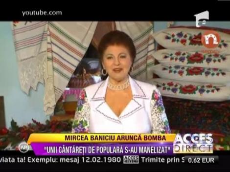 Mircea Baniciu sare la gatul cantareti de muzica populara