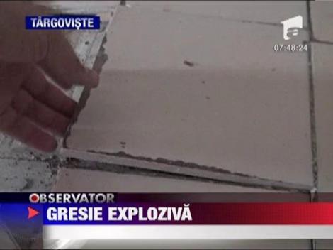 Gresie exploziva!