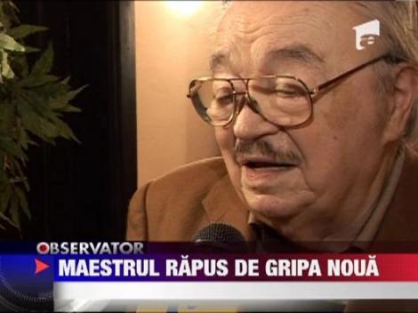 Maestrul Ion Lucian a fost rapus de gripa porcina