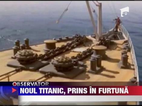 Clona Titanicului, in mijlocul unei furtuni