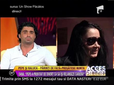Oana Zavoranu: "Pepe a profitat de divort ca sa isi relanseze cariera"