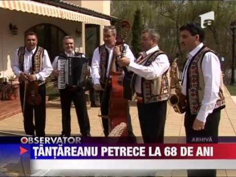 Tantareanu petrece la 68 de ani