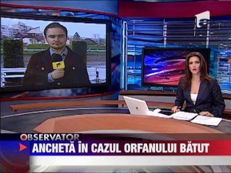 Ancheta in cazul orfanului batut
